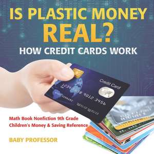 Is Plastic Money Real? How Credit Cards Work - Math Book Nonfiction 9th Grade | Children's Money & Saving Reference de Baby