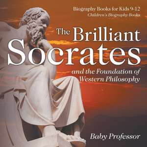 The Brilliant Socrates and the Foundation of Western Philosophy - Biography Books for Kids 9-12 | Children's Biography Books de Baby