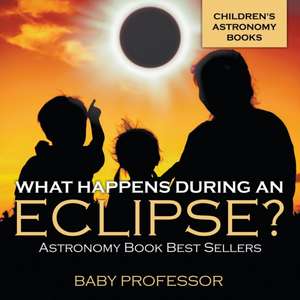 What Happens During An Eclipse? Astronomy Book Best Sellers | Children's Astronomy Books de Baby