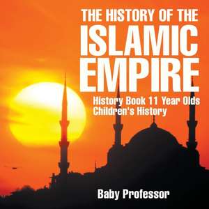 The History of the Islamic Empire - History Book 11 Year Olds | Children's History de Baby