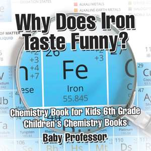 Why Does Iron Taste Funny? Chemistry Book for Kids 6th Grade | Children's Chemistry Books de Baby