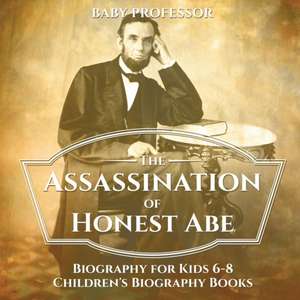 The Assassination of Honest Abe - Biography for Kids 6-8 | Children's Biography Books de Baby