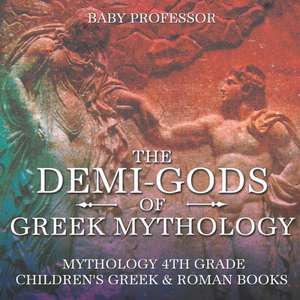 The Demi-Gods of Greek Mythology - Mythology 4th Grade | Children's Greek & Roman Books de Baby