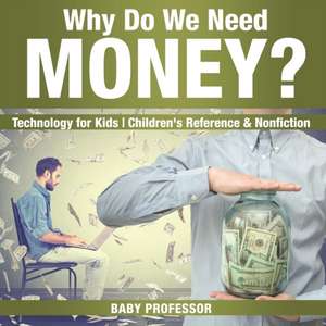 Why Do We Need Money? Technology for Kids | Children's Reference & Nonfiction de Baby