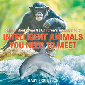 Intelligent Animals You Need to Meet - Animal Books Age 8 | Children's Animal Books de Baby