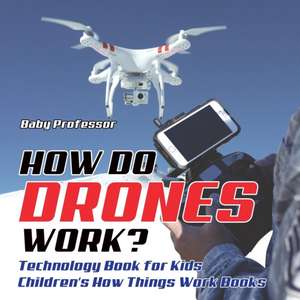 How Do Drones Work? Technology Book for Kids | Children's How Things Work Books de Baby