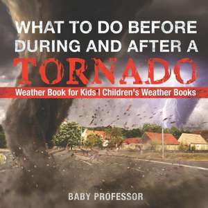 What To Do Before, During and After a Tornado - Weather Book for Kids | Children's Weather Books de Baby