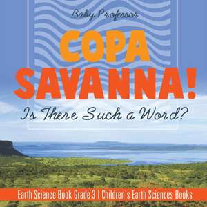 Copa Savanna! Is There Such a Word? Earth Science Book Grade 3 | Children's Earth Sciences Books de Baby