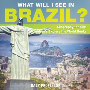 What Will I See In Brazil? Geography for Kids | Children's Explore the World Books de Baby