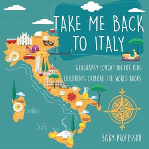 Take Me Back to Italy - Geography Education for Kids | Children's Explore the World Books de Baby