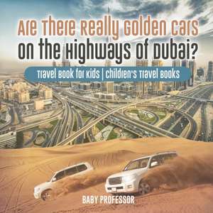 Are There Really Golden Cars on the Highways of Dubai? Travel Book for Kids | Children's Travel Books de Baby