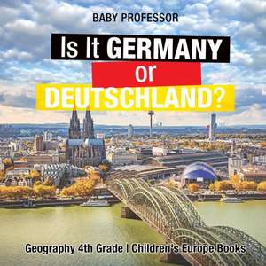 Is It Germany or Deutschland? Geography 4th Grade | Children's Europe Books de Baby