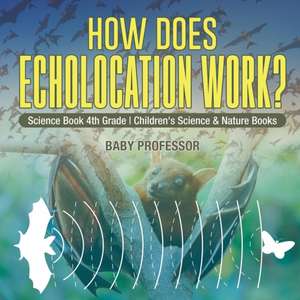 How Does Echolocation Work? Science Book 4th Grade | Children's Science & Nature Books de Baby