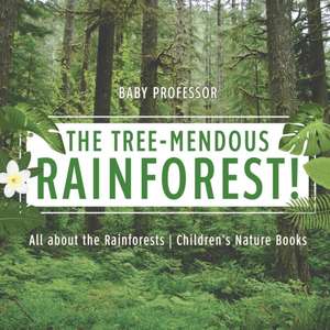 The Tree-Mendous Rainforest! All about the Rainforests | Children's Nature Books de Baby