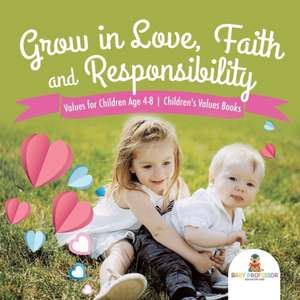 Grow in Love, Faith and Responsibility - Values for Children Age 4-8 | Children's Values Books de Baby