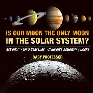 Is Our Moon the Only Moon In the Solar System? Astronomy for 9 Year Olds | Children's Astronomy Books de Baby