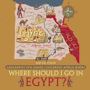 Where Should I Go In Egypt? Geography 4th Grade | Children's Africa Books de Baby