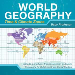 World Geography - Time & Climate Zones - Latitude, Longitude, Tropics, Meridian and More | Geography for Kids | 5th Grade Social Studies de Baby