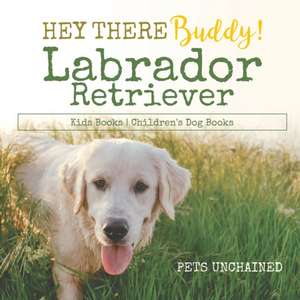 Hey There Buddy! | Labrador Retriever Kids Books | Children's Dog Books de Pets Unchained