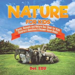 Nature for Kids | Plants, Animals and Nature Quiz Book for Kids | Children's Questions & Answer Game Books de Dot Edu