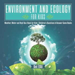 Environment and Ecology for Kids | Weather, Water and Heat Quiz Book for Kids | Children's Questions & Answer Game Books de Dot Edu