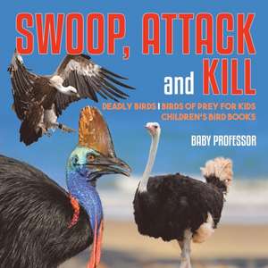 Swoop, Attack and Kill - Deadly Birds | Birds Of Prey for Kids | Children's Bird Books de Baby