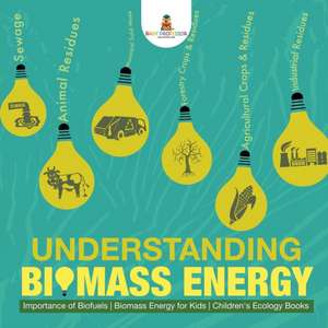 Understanding Biomass Energy - Importance of Biofuels | Biomass Energy for Kids | Children's Ecology Books de Baby