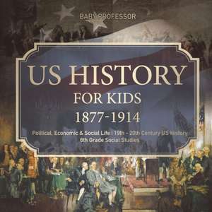 US History for Kids 1877-1914 - Political, Economic & Social Life | 19th - 20th Century US History | 6th Grade Social Studies de Baby