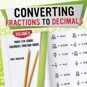 Converting Fractions to Decimals Volume II - Math 5th Grade | Children's Fraction Books de Baby