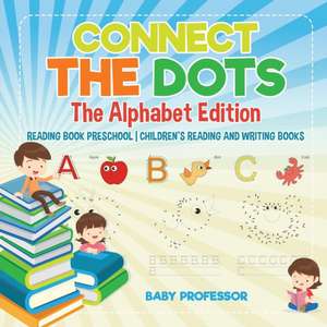 Connect the Dots - The Alphabet Edition - Reading Book Preschool | Children's Reading and Writing Books de Baby