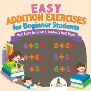 Easy Addition Exercises for Beginner Students - Math Books for Grade 1 | Children's Math Books de Baby