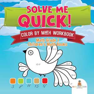 Solve Me Quick! Color by Math Workbook - Math Grade 1 | Children's Math Books de Baby