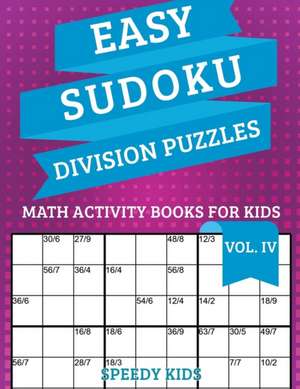 Easy Sudoku Division Puzzles Vol IV de Speedy Kids