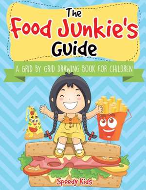 The Food Junkie's Guide de Speedy Kids