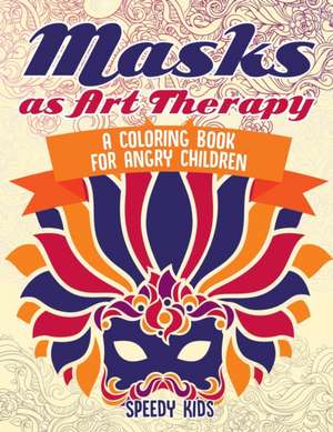 Masks as Art Therapy de Speedy Kids