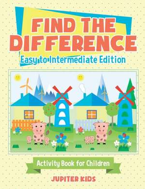 Find the Difference - Easy to Intermediate Edition - Activity Book for Children de Jupiter Kids