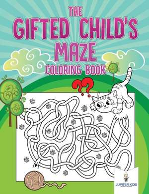 The Gifted Child's Maze Coloring Book de Jupiter Kids