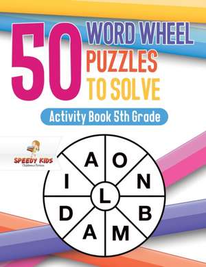 50 Word Wheel Puzzles to Solve de Speedy Kids