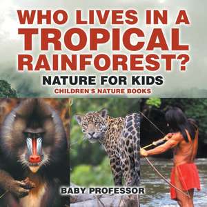 Who Lives in A Tropical Rainforest? Nature for Kids | Children's Nature Books de Baby