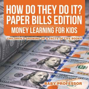 How Do They Do It? Paper Bills Edition - Money Learning for Kids | Children's Growing Up & Facts of Life Books de Baby