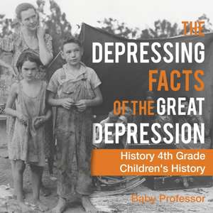 The Depressing Facts of the Great Depression - History 4th Grade | Children's History de Baby