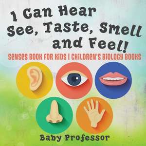 I Can Hear, See, Taste, Smell and Feel! Senses Book for Kids | Children's Biology Books de Baby