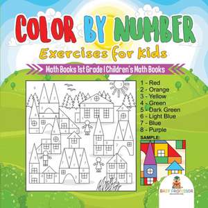 Color by Number Exercises for Kids - Math Books 1st Grade | Children's Math Books de Baby