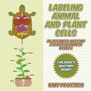 Labeling Animal and Plant Cells - An Advanced Anatomy for Kids Workbook Grade 6 | Children's Anatomy Books de Baby