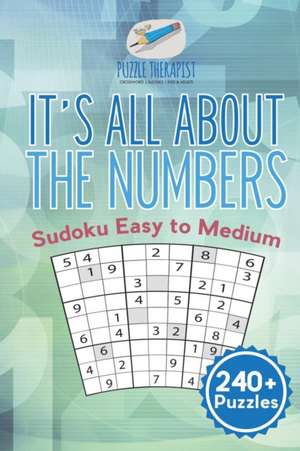 It's All About the Numbers | Sudoku Easy to Medium (240+ Puzzles) de Puzzle Therapist