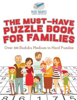 The Must-Have Puzzle Book for Families | Over 300 Sudoku Medium to Hard Puzzles de Puzzle Therapist