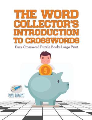 The Word Collector's Introduction to Crosswords | Easy Crossword Puzzle Books Large Print de Puzzle Therapist