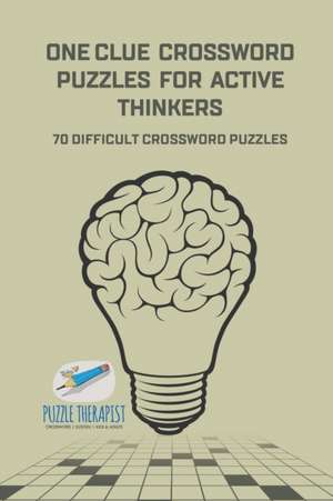 One Clue Crossword Puzzles for Active Thinkers | 70 Difficult Crossword Puzzles de Puzzle Therapist