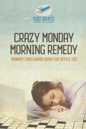 Crazy Monday Morning Remedy | Monday Crossword Book for Office Use de Puzzle Therapist