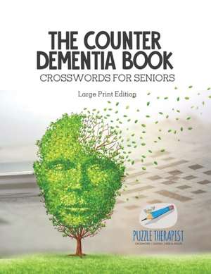 The Counter Dementia Book | Crosswords for Seniors | Large Print Edition de Puzzle Therapist